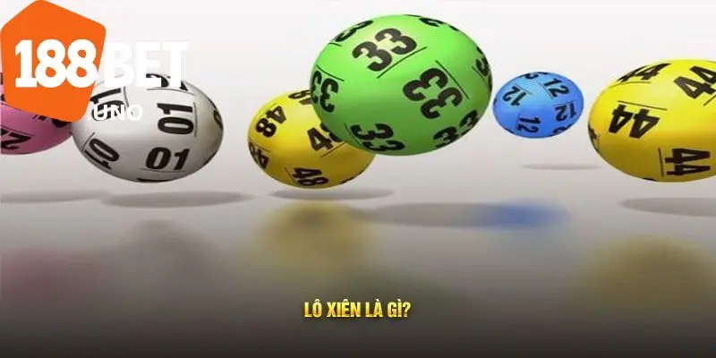 Cách chơi lô xiên 188BET giúp anh em thắng đậm 2 Tìm hiểu về lô xiên là gì?